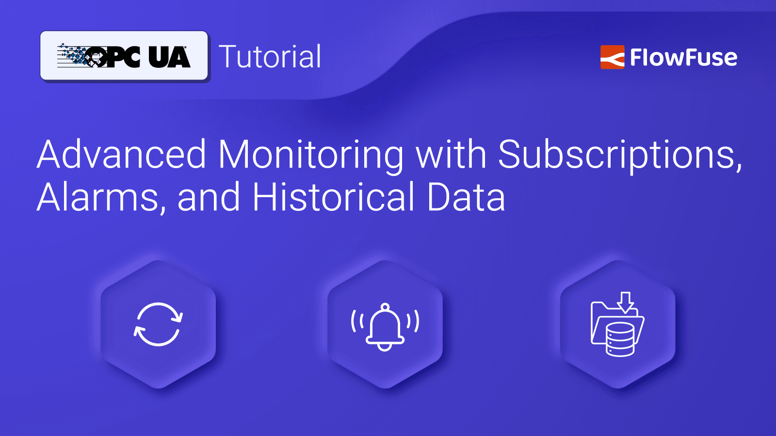 Subscriptions, alarms, and historical reads in an OPC UA flow